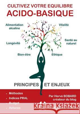 Cultivez votre équilibre acido-basique: principes et enjeux Bobard, Hervé 9782322166770