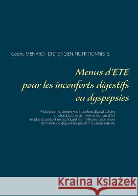 Menus d'été pour les inconforts digestifs ou dyspepsies Cedric Menard 9782322169931 Books on Demand