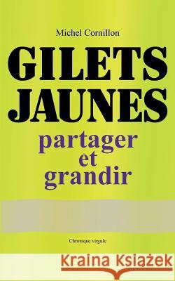 Gilets Jaunes: partager et grandir Cornillon, Michel 9782322169986 Books on Demand
