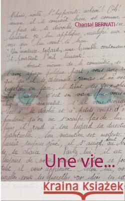 Une vie... Chantal Bernati 9782322170777