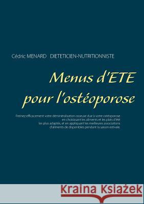 Menus d'été pour l'ostéoporose Cedric Menard 9782322170975 Books on Demand