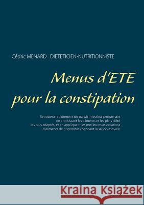 Menus d'été pour la constipation Cedric Menard 9782322171231 Books on Demand