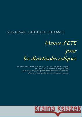 Menus d'été pour les diverticules coliques Cedric Menard 9782322171354 Books on Demand