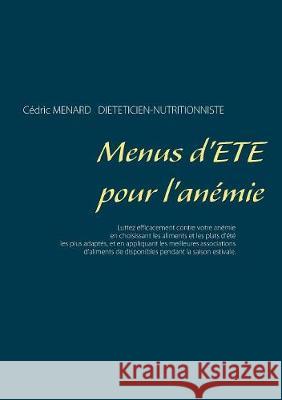 Menus d'été pour l'anémie Cédric Ménard 9782322171736 Books on Demand