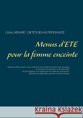 Menus d'été pour la femme enceinte Cedric Menard 9782322172009 Books on Demand