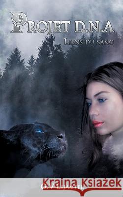 Projet D.N.A: Liens du Sang G. V. Lejamtel 9782322173839 Books on Demand