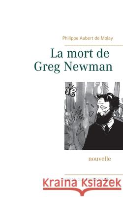 La mort de Greg Newman Philippe Auber 9782322173952