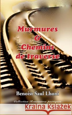 Murmures & Chemins de traverse Benoist Saul Lhoni 9782322179404