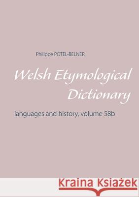 Welsh Etymological Dictionary Philippe Potel-Belner 9782322179657 Books on Demand