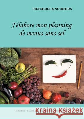 J'élabore mon planning de menus sans sel Menard, Cédric 9782322180844