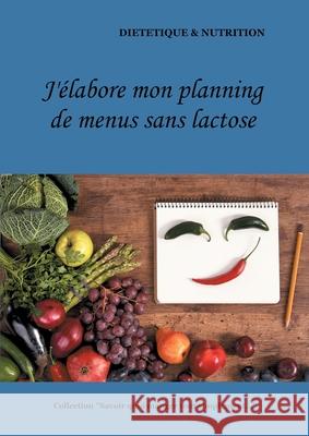 J'élabore mon planning de menus sans lactose Menard, Cédric 9782322180899 Books on Demand