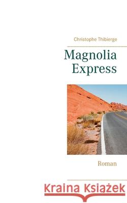 Magnolia Express: Roman Christophe Thibierge 9782322181261