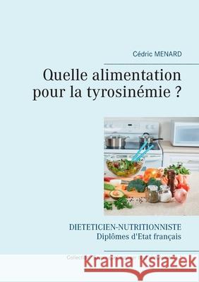 Quelle alimentation pour la tyrosinémie ? Menard, Cédric 9782322181735 Books on Demand