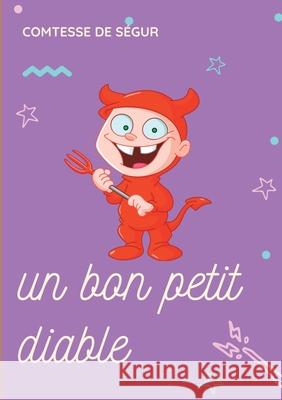 Un bon petit diable: un roman pour enfants de la Comtesse de Ségur de Ségur, Comtesse 9782322182336