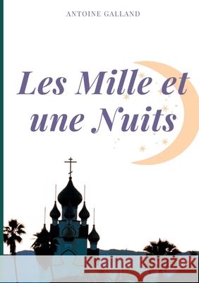 Les Mille et une Nuits: Tome premier Antoine Galland 9782322182749