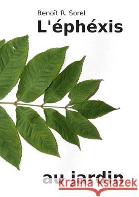 L'éphéxis au jardin Benoît R Sorel 9782322186587