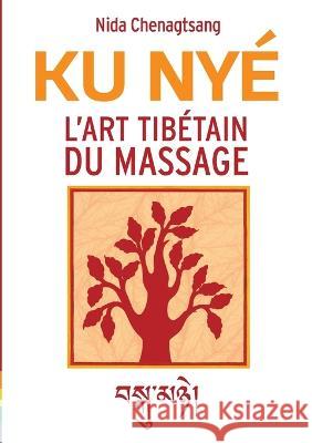 L'art tibétain du massage: Ku Nye Chenagtsang, Nida 9782322188468