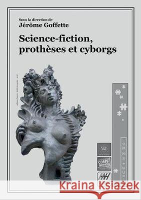 Science-fiction, prothèses et cyborgs Jérôme Goffette 9782322188499 Books on Demand