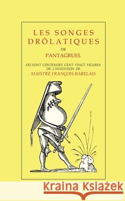 Les Songes Drôlatiques de Pantagruel Jacques Martel 9782322190515