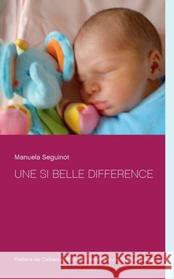 Une si belle différence Manuela Seguinot 9782322192366