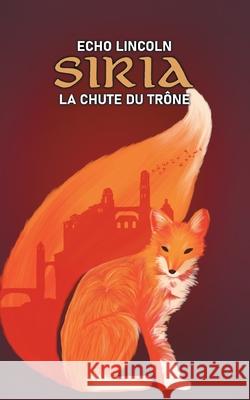 Siria: La chute du trône Lincoln, Echo 9782322197972 Books on Demand