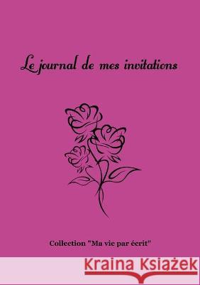 Le journal de mes invitations Nicole Bossy 9782322198108 Books on Demand