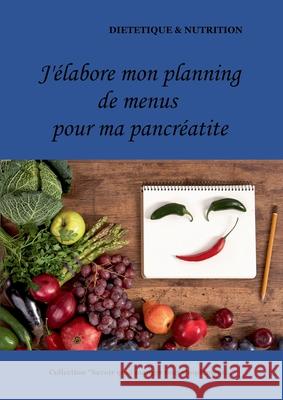 Mon planning de menus pour ma pancréatite Cédric Menard 9782322198146 Books on Demand