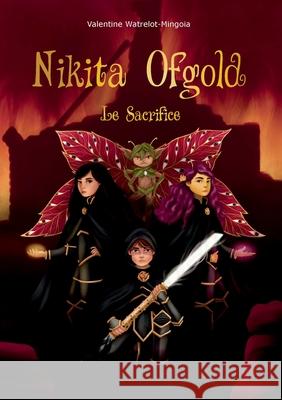 Nikita Ofgold - Le Sacrifice Valentine Watrelot-Mingoia 9782322200399