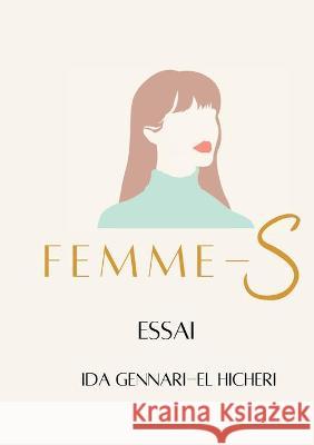 Femme-S: Libres - La liberté d'être unique aux multiples facettes Gennari-El Hicheri, Ida 9782322200719