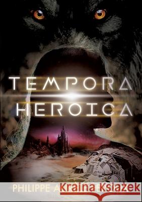 Tempora Heroica: Recueil de nouvelles 2019 Philippe Aurèle LeRoux 9782322201549