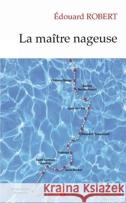 La Maître Nageuse Edouard Robert 9782322201877