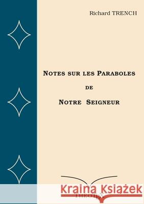 Notes sur les Paraboles de Notre Seigneur Richard Trench 9782322202263