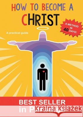 How to become a christ: A method in forthy days! Toi Tout 9782322202379