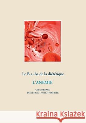 Le B.a.-ba diététique pour l'anémie C Menard 9782322203918