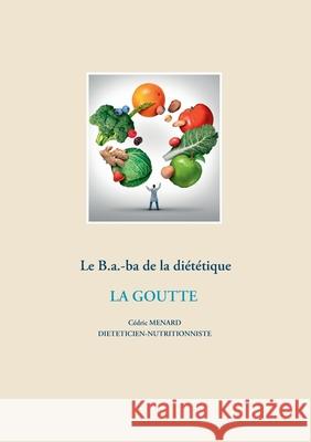 Le B.a.-ba diététique de la goutte M 9782322204335 Books on Demand