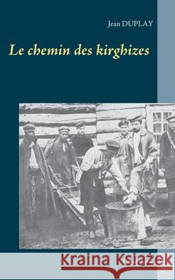 Le chemin des kirghizes: Conte russe Duplay, Jean 9782322204557 Books on Demand