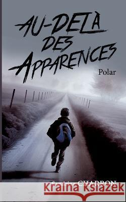 Au-del? des apparences Sandrine Charron 9782322205202 Bod - Books on Demand