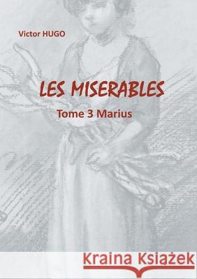 Les Misérables: Tome 3 Marius Hugo, Victor 9782322205509 Books on Demand