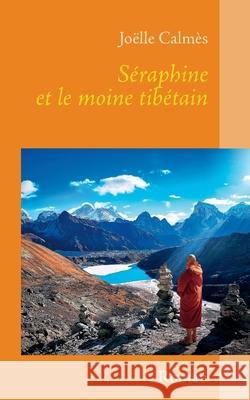 Séraphine et le moine tibétain Calm 9782322206766 Books on Demand