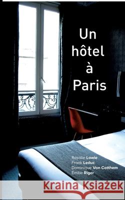 Un hôtel à Paris Dominique Va Rosalie Lowie Frank Leduc 9782322206926 Books on Demand