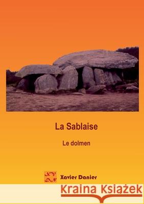 La Sablaise: Le dolmen Xavier Danier 9782322208197