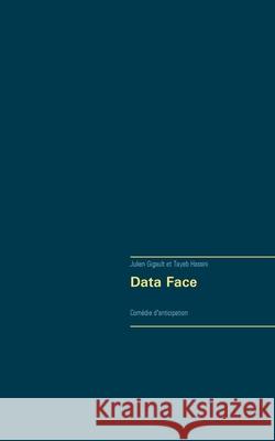 Data Face: Comédie d'anticipation Gigault, Julien 9782322208203 Books on Demand