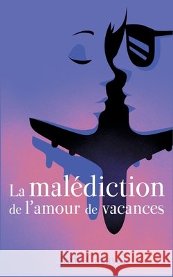 La malédiction de l'amour de vacances: Julia June Caravel 9782322208883