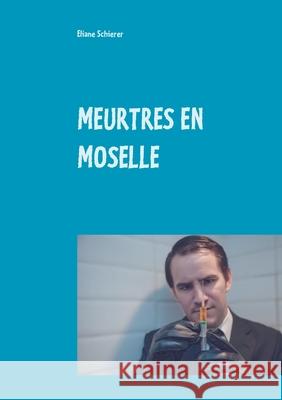Meurtres En Moselle Schierer, Eliane 9782322209828 Books on Demand