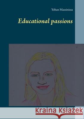 Educational passions: Journal Yohan Massinissa 9782322209873