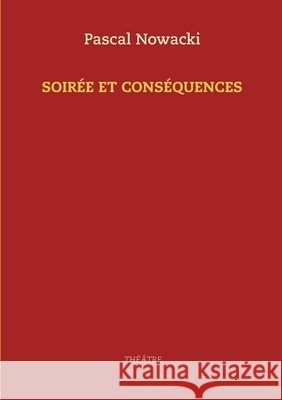 Soirée et conséquences Pascal Nowacki 9782322211883