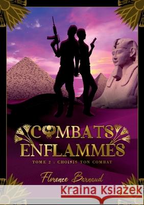 Combats Enflammés - Tome 2: Choisis ton combat Barnaud, Florence 9782322217540 Books on Demand