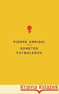 Sonetos futboleros Pierre Arrighi 9782322221370 Books on Demand