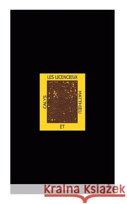 Les licencieux Calys et Matthieu Mathias Rosanaque 9782322221929 Books on Demand