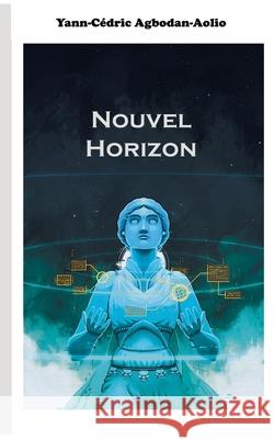 Nouvel Horizon Yann-C Agbodan-Aolio 9782322222193 Books on Demand